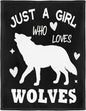 Wolf Lover Blanket, Just A Girl Who Loves Wolves Blanket, Soft Warm Cozy Fleece Throw, Gifts for Girls Women Kids, 50"x60", Black